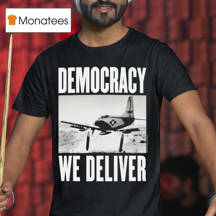 Democracy We Deliver Shirt