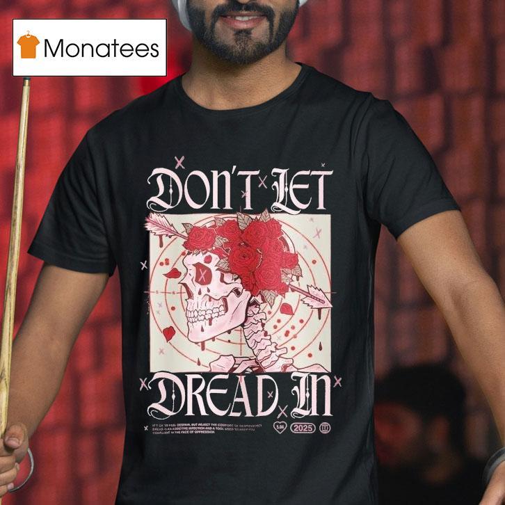 Don't Let Dread In Skull Rose Shirt