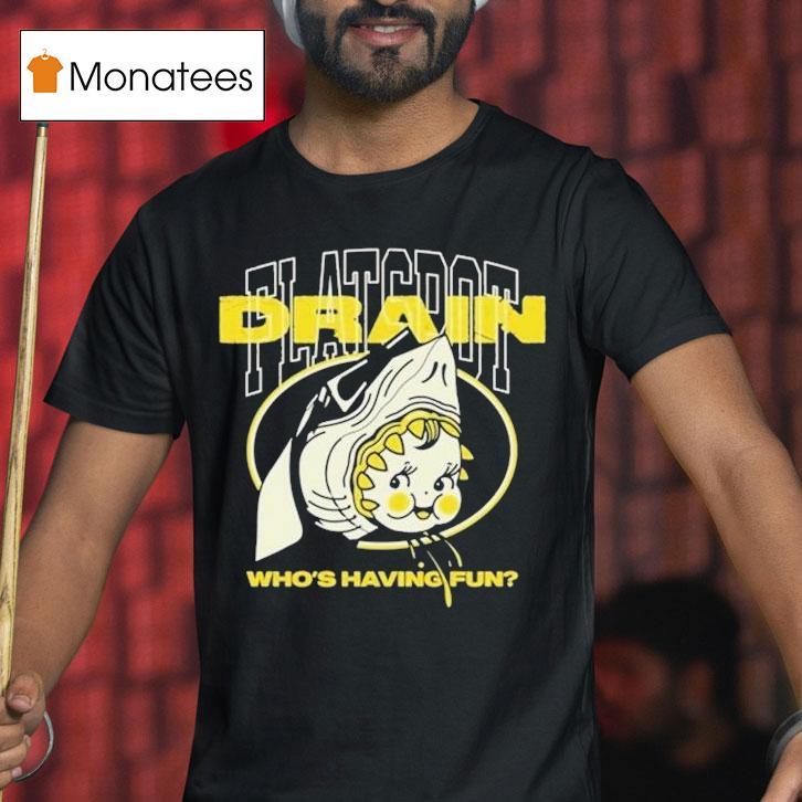 Drain Who's Having Fun Flatspot Shirt