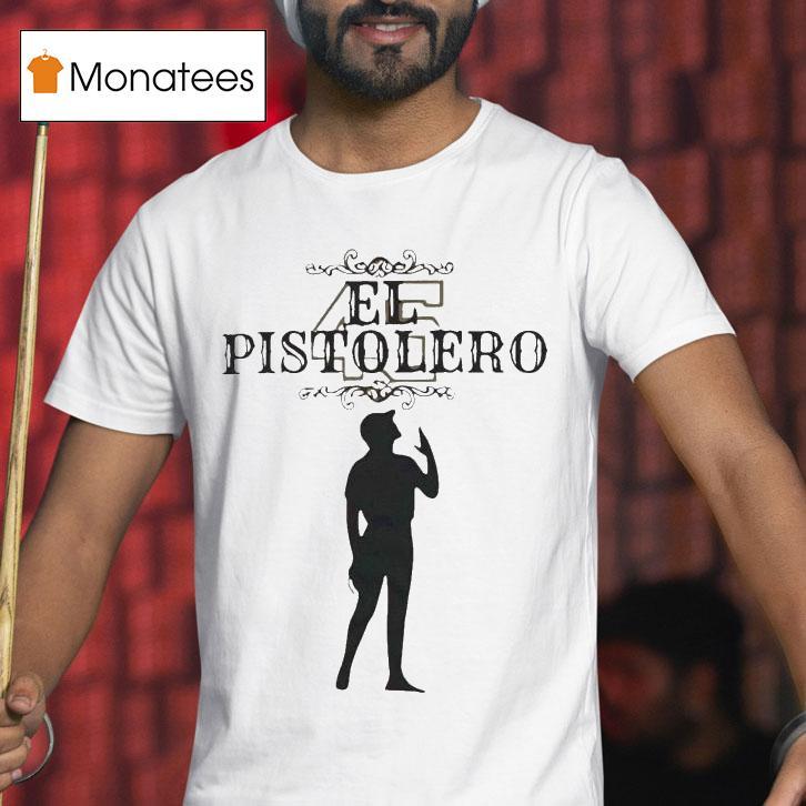 El Pistolero Shirt