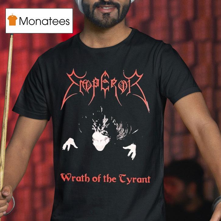 Emperor Wrath Of The Tyrants Shirt