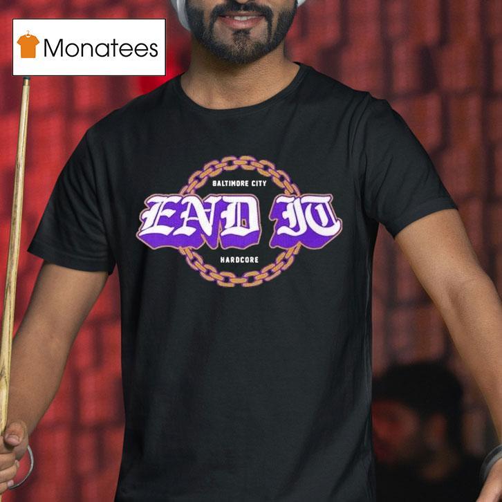End It Baltimore Ravens City Hardcore Shirt