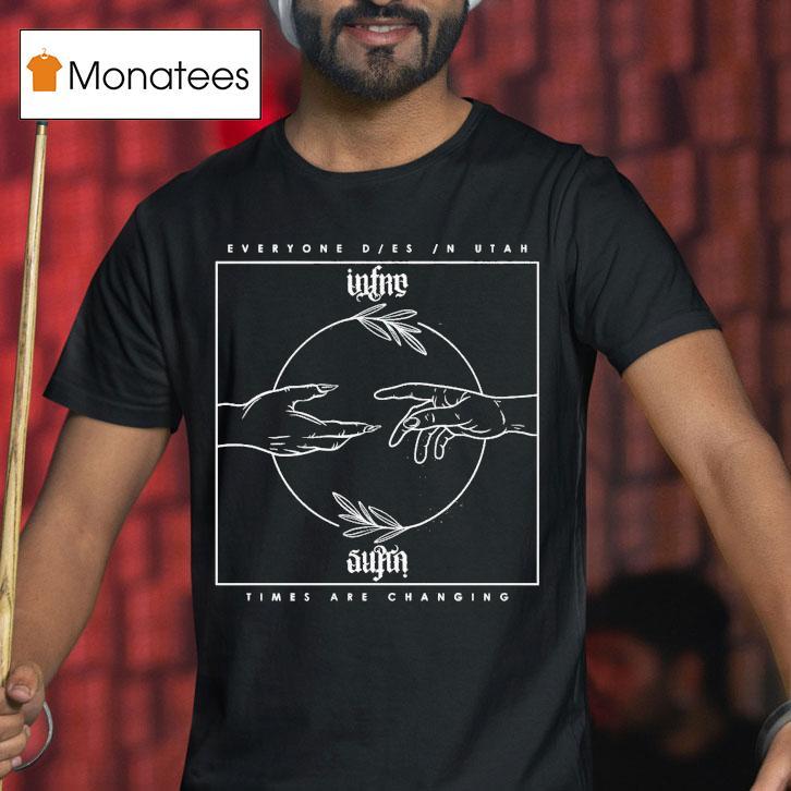 Everyone Dies In Utah Times Are Changing Hands Shirt