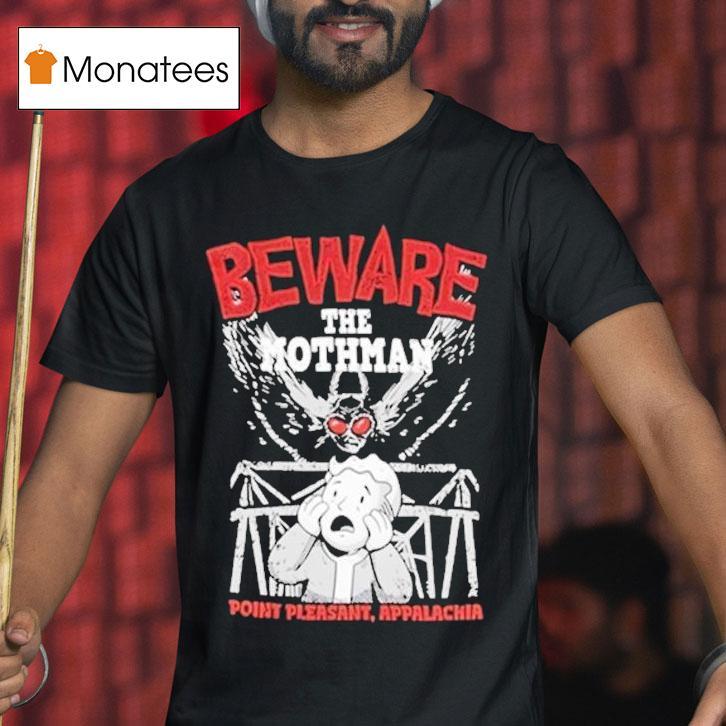 Fallout Beware The Mothman Point Pleasant Appalachia Shirt