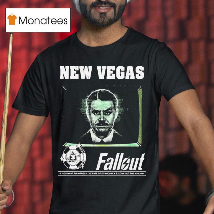 Fallout New Vegas Mr House If You Want To Witness The Fate Of Democracy Look Out The Window Shirt