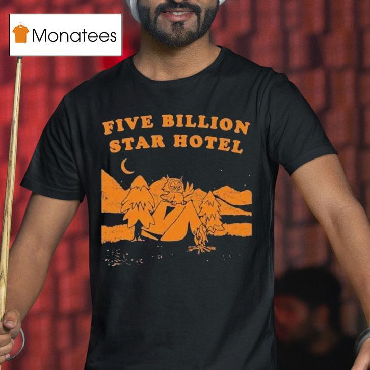 Five Billion Star Hotel Shirt