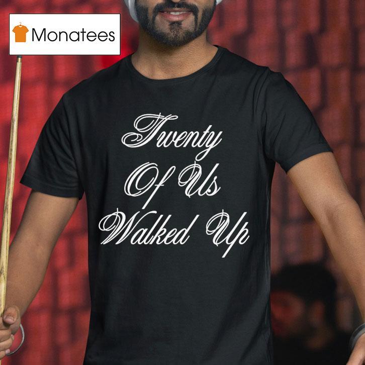 G-eazy Twenty Of Us Walked Up Shirt