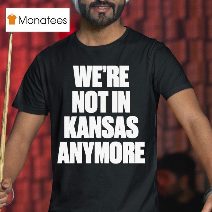 G-eazy We're Not In Kansas Anymore Shirt