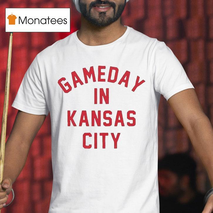 Gameday In Kansas City Chiefs Shirt