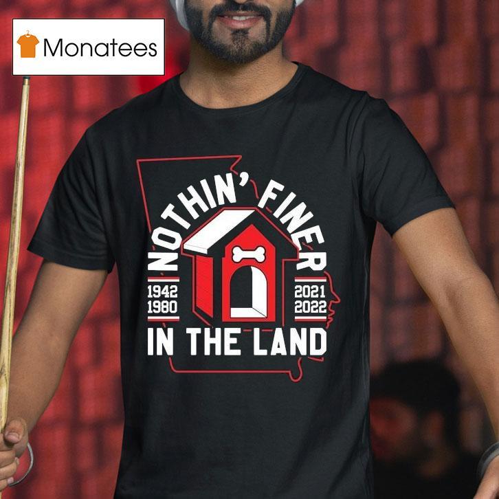 Georgia Bulldogs Nothin' Finer In The Land 1942 2021 1980 2022 Shirt