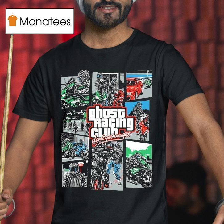 Ghost Racing Club Don't Get Caught Gta Shirt