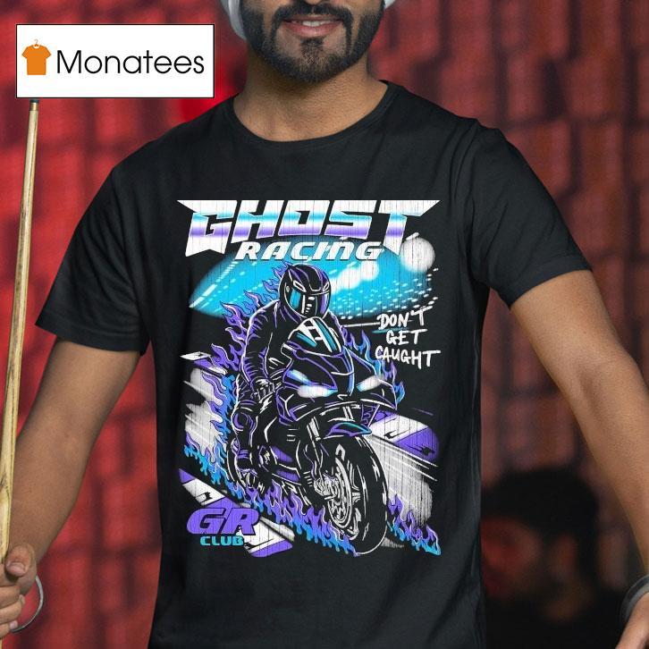 Ghost Racing Don't Get Caught Gr Club Track Motor Flames Shirt