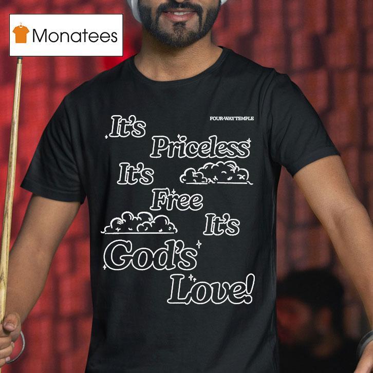 Honey Don't It's Priceless It's Free It's God's Love Four Way Temple Shirt
