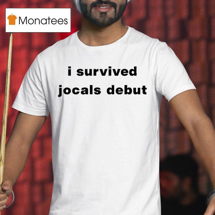 I Survived Jocals Debut Shirt