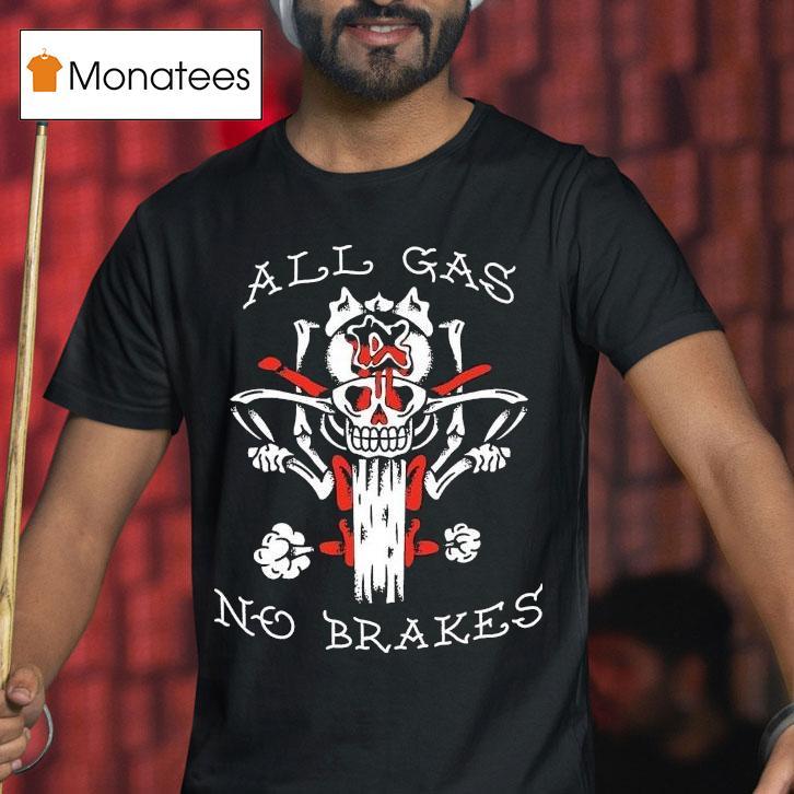 Kublai Khan Tx All Gas No Brakes Shirt