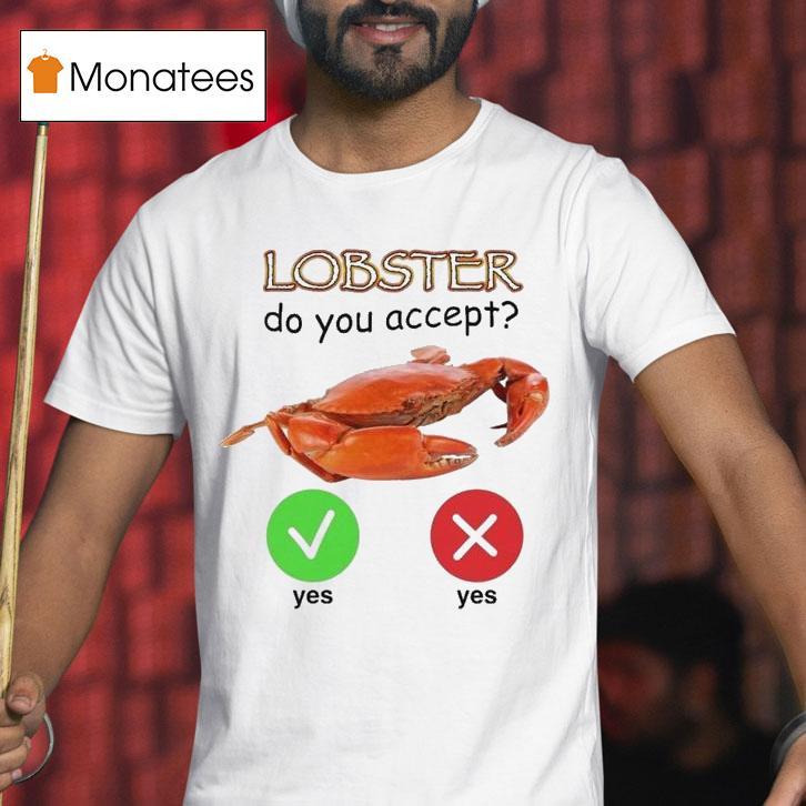 Lobster Do You Accept Shirt