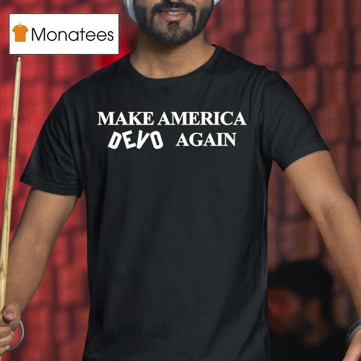 Make America Devo Again Shirt