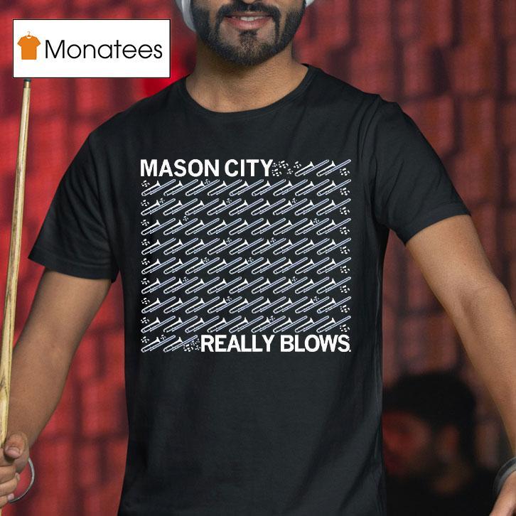 Mason City Really Blows Shirt
