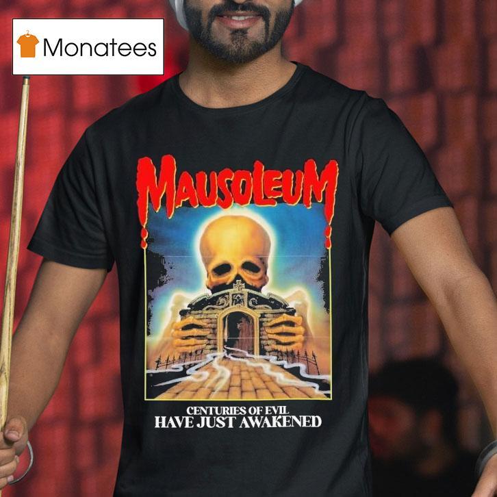 Mausoleum Centuries Of Evil Have Just Awakened Shirt