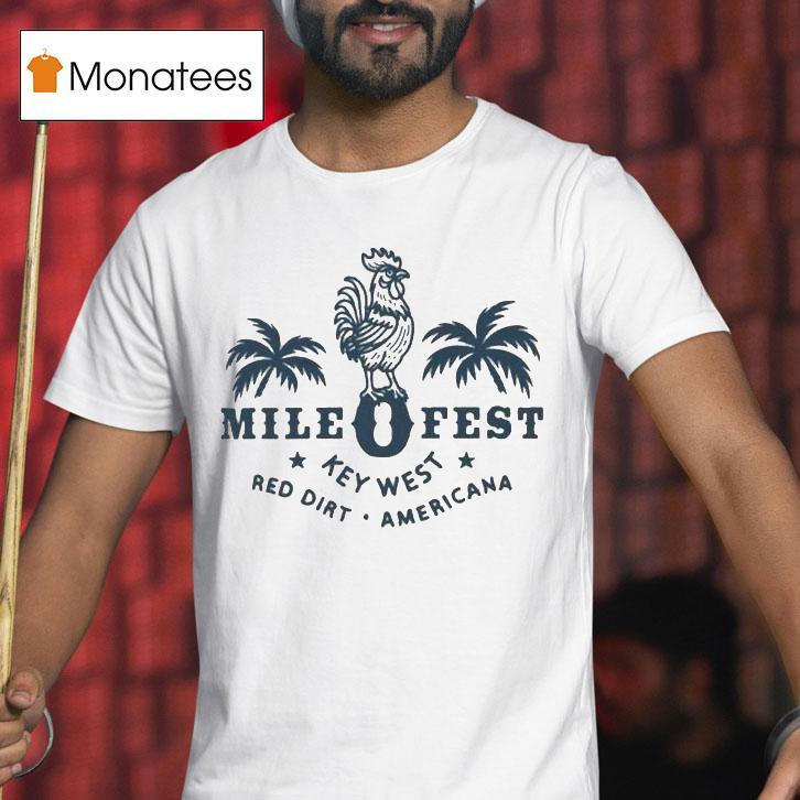 Mile 0 Fest Key West 2026 On January 27th-31st 2026 At Key West Florida Shirt