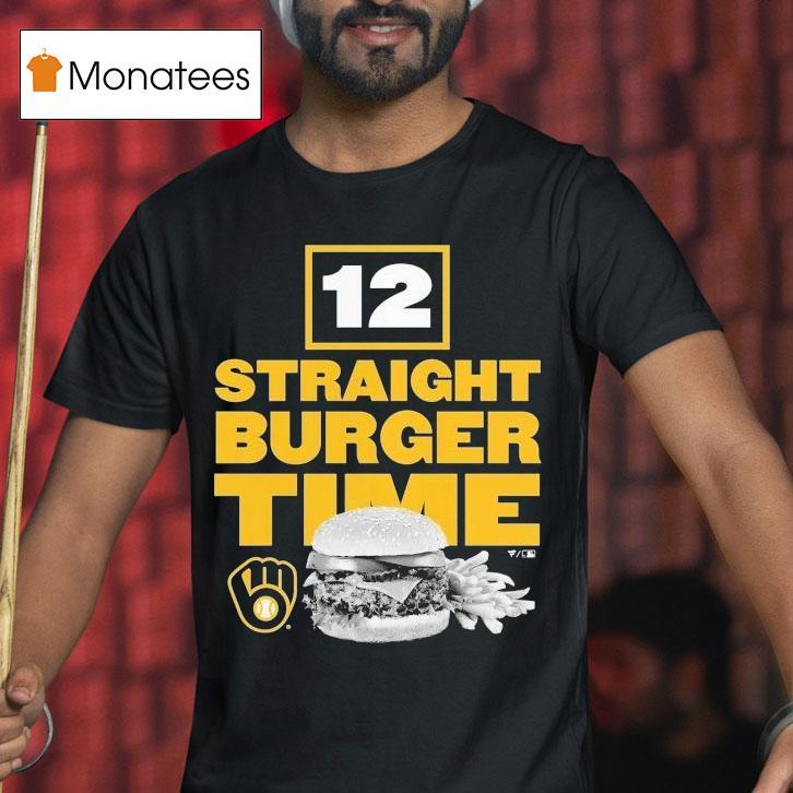 Milwaukee Brewers 12 Straight Burger Time Shirt