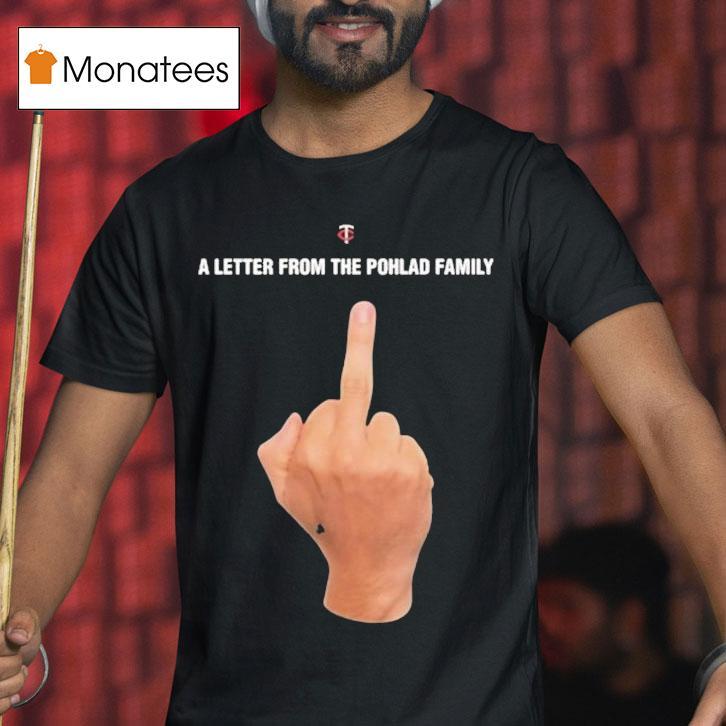 Minnesota Twins A Letter From The Pohlad Family Middle Finger Shirt