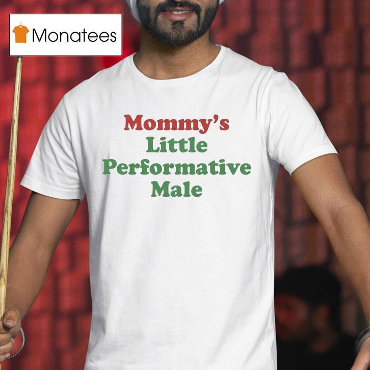 Mommy's Little Performative Male Shirt