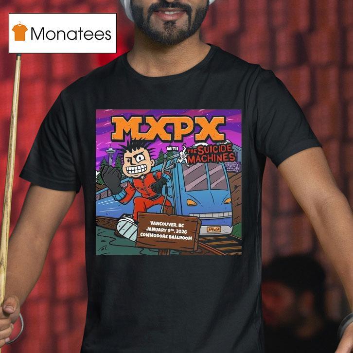 Mxpx X The Suicide Machines Vancouver Bc Commodore Ballroom Jan 9th 2026 Train John Nissen Shirt