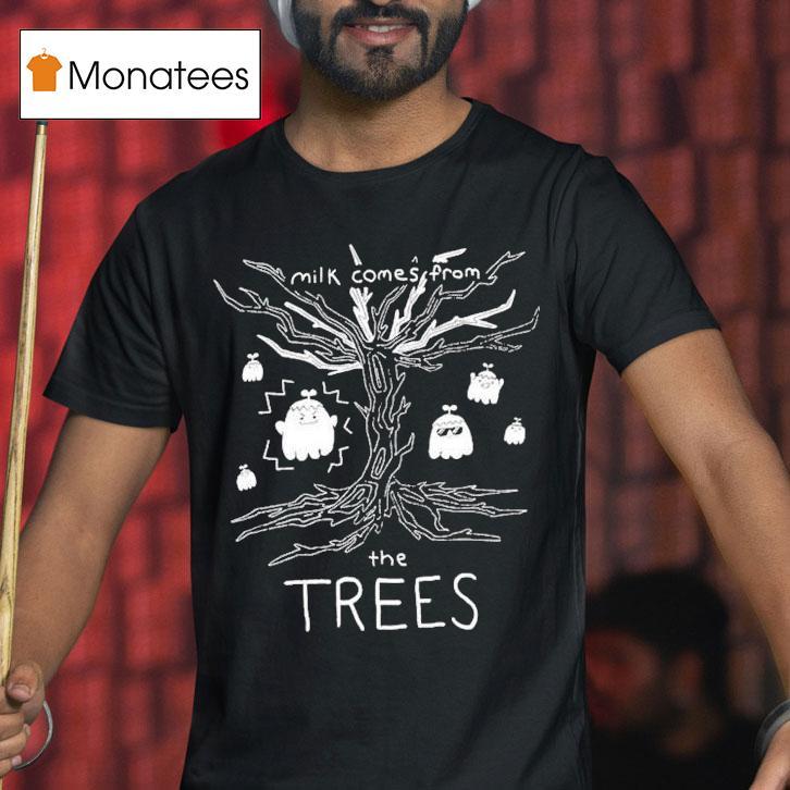Nelward Milk Comes From The Trees Ghost Shirt