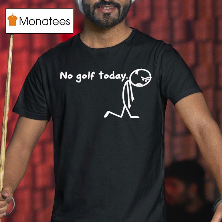 No Golf Today Sad Stickman Golfer Shirt