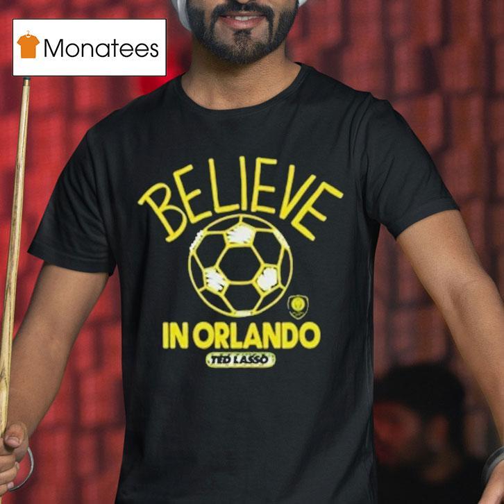 Orlando City Sc Mls X Ted Lasso Believe Shirt