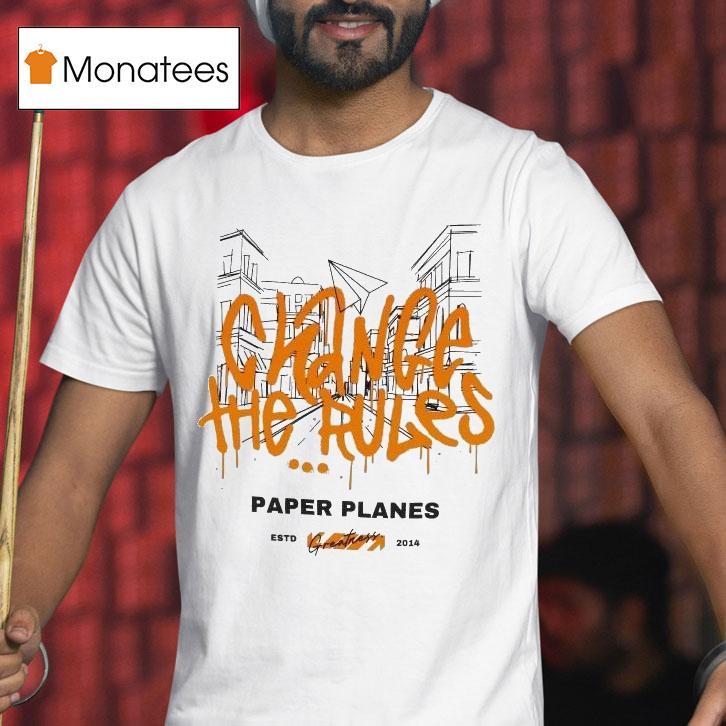 Paper Planes Change The Rules Greatness Est 2014 Shirt