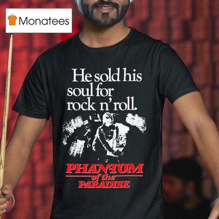 Phantom Of The Paradise He Sold His Soul For Rock N' Roll Shirt