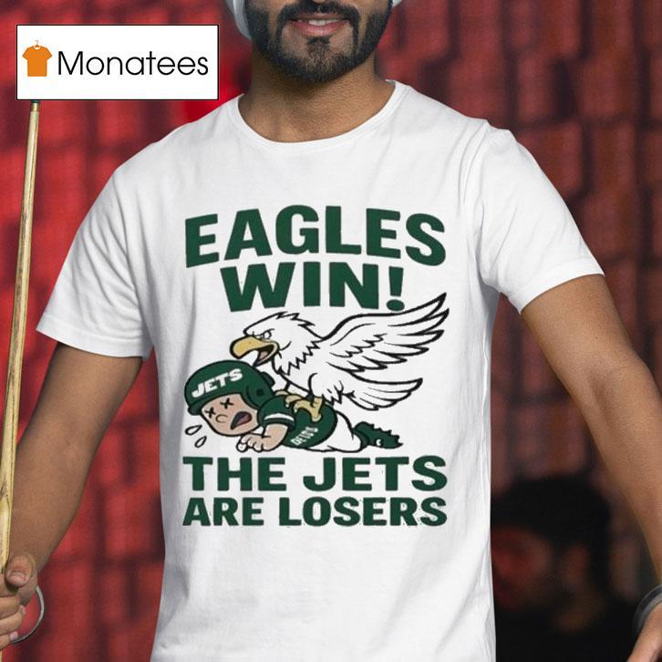Philadelphia Eagles Win The New York Jets Are Losers Mascot Shirt