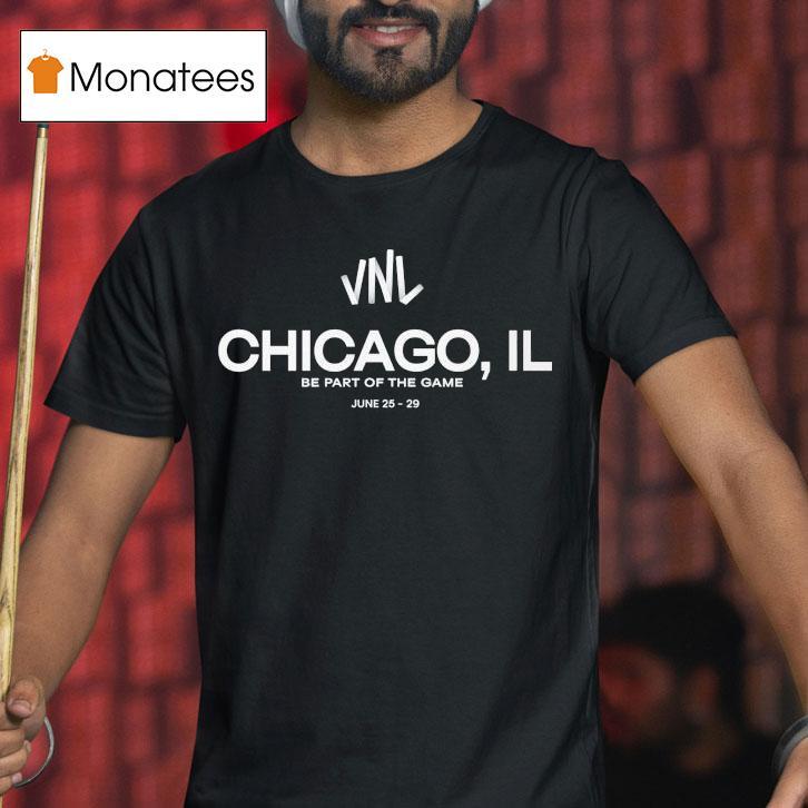 Philippines 2025 Vnl Chicago Il Be Part Of The Game Shirt