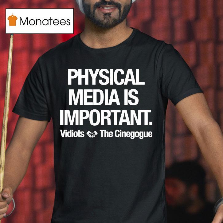 Physical Media Is Important Vidiots The Cinegogue Shirt