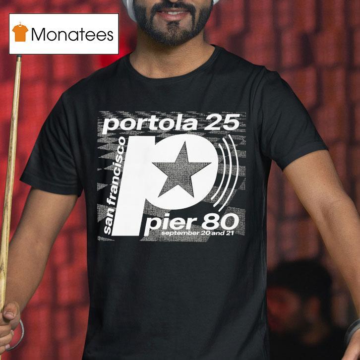Portola Pier 80 San Francisco Star September 20 And 21 2025 Shirt