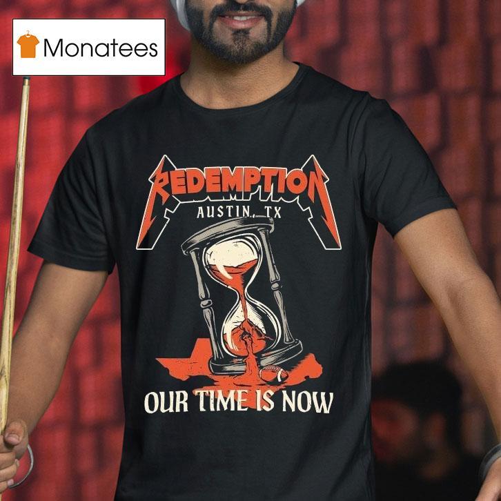 Redemption Our Time Is Now Austin Tx Hourglass Metal Shirt