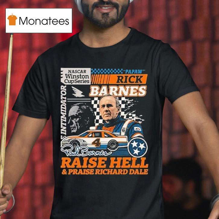 Rick Barnes Raise Hell And Praise Richard Dale Tennessee Volunrs Nascar Winston Cup Series Racing Shirt
