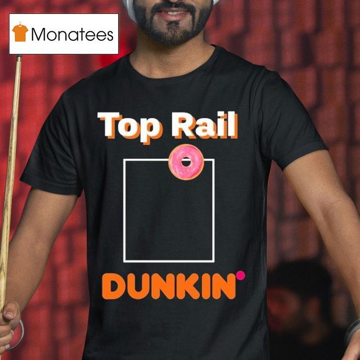 Rob Bradford Top Rail Dunkin Donut Shirt