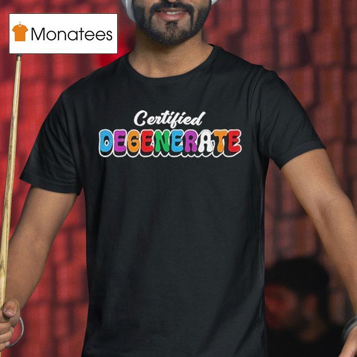 Ross Creations Certified Degenerate Shirt