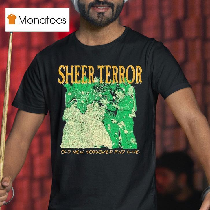 Sheer Terror Old New Borrowed And Blue Shirt