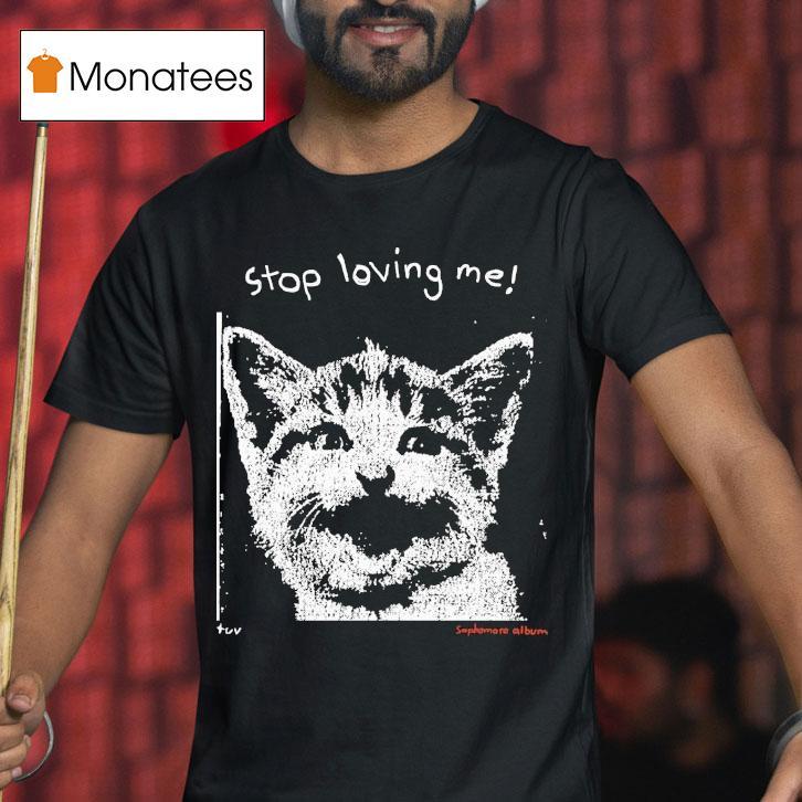 Stop Loving Me Pixel Sophomore Album Cat Shirt