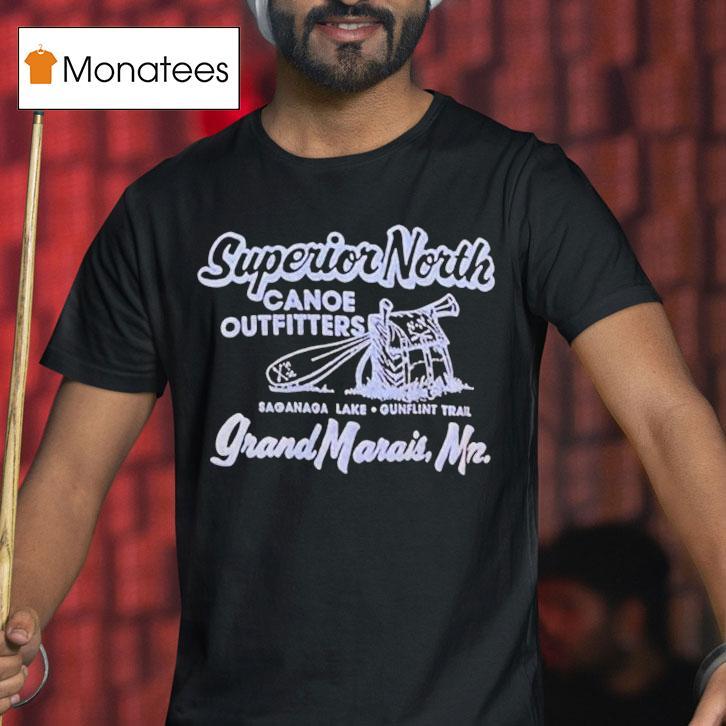 Superior North Canoe Outfitters Grand Marais Saganaga Lake Gunflint Trail Shirt