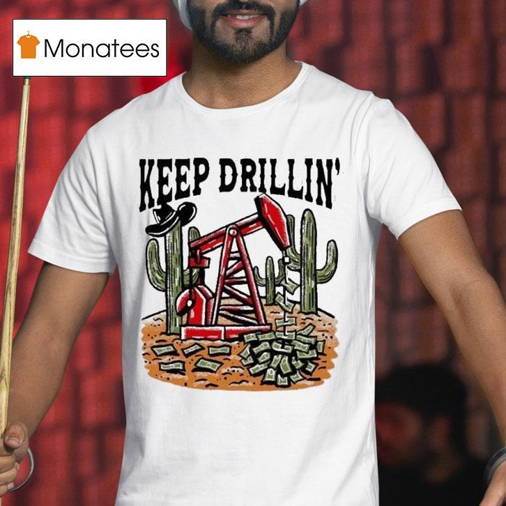 Texas Tech Red Raiders Keep Drillin' Cactus Money Shirt