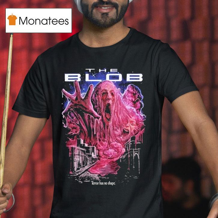 The Blob 88 Terror Has No Shape Shirt