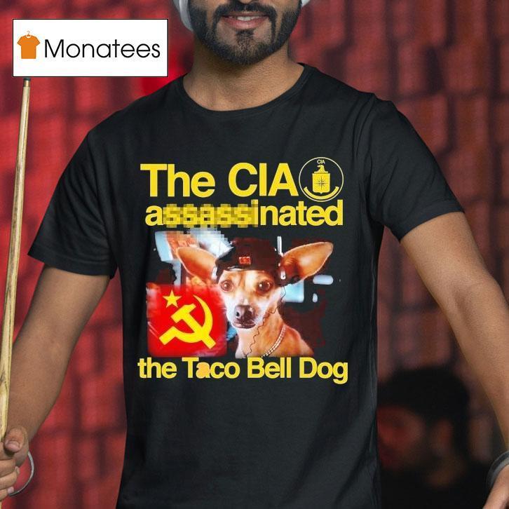 The Cia Associated The Taco Bell Dog Shirt