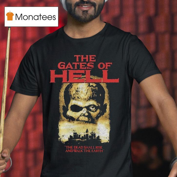 The Gates Of Hell The Dead Shall Rise And Walk The Earth Shirt