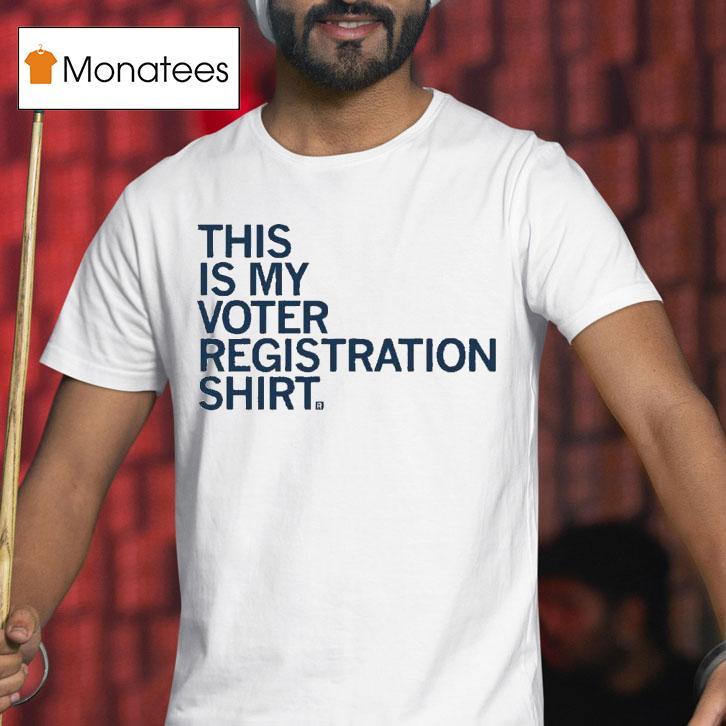 This Is My Voter Registration Shirt Shirt