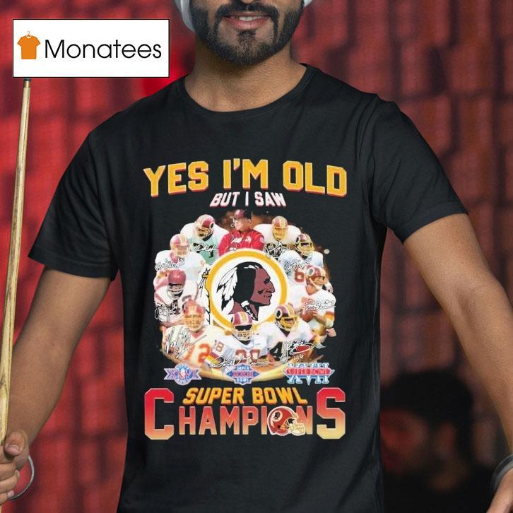 Washington Commanders Redskins Yes I'm Old But I Saw Super Bowl Champions Signatures Shirt